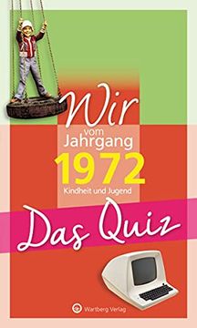 portada Wir vom Jahrgang 1972 - das Quiz: Kindheit und Jugend (Jahrgangsquizze) (en Alemán)