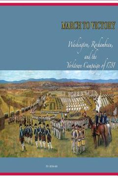 portada March to Victory: Washington, Rochambeau, and the Yorktown Campaign of 1781 (en Inglés)