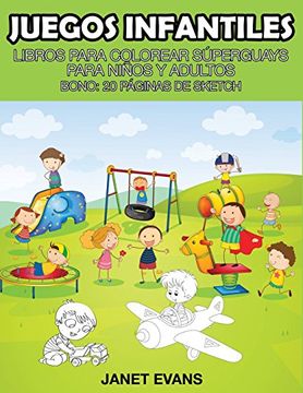 portada Juegos Infantiles: Libros Para Colorear Superguays Para Ninos y Adultos (Bono: 20 Paginas de Sketch)