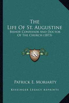 portada the life of st. augustine: bishop, confessor and doctor of the church (1873) (en Inglés)