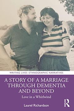 portada A Story of a Marriage Through Dementia and Beyond: Love in a Whirlwind (Writing Lives: Ethnographic Narratives) (en Inglés)