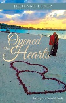 portada Opened Our Hearts: Building Our Extended Family (en Inglés)