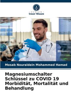 portada Magnesiumschalter Schlüssel zu COVID 19 Morbidität, Mortalität und Behandlung (en Alemán)