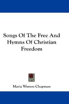 portada songs of the free and hymns of christian freedom (en Inglés)