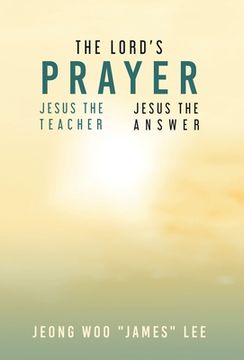 portada The Lord's Prayer: Jesus the Teacher Jesus the Answer (en Inglés)