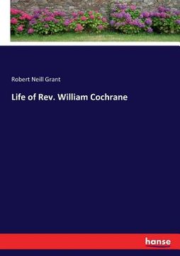 portada Life of Rev. William Cochrane (en Inglés)