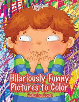 portada Hilariously Funny Pictures to Color Coloring Book (en Inglés)