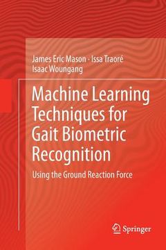 portada Machine Learning Techniques for Gait Biometric Recognition: Using the Ground Reaction Force (en Inglés)