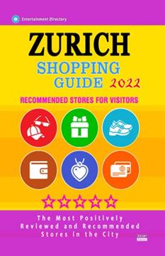 portada Zurich Shopping Guide 2022: Best Rated Stores in Zurich, Switzerland - Stores Recommended for Visitors, (Shopping Guide 2022) (en Inglés)