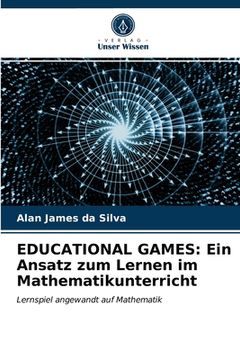 portada Educational Games: Ein Ansatz zum Lernen im Mathematikunterricht (in German)