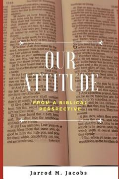portada Our Attitude from a Biblical Perspective (en Inglés)