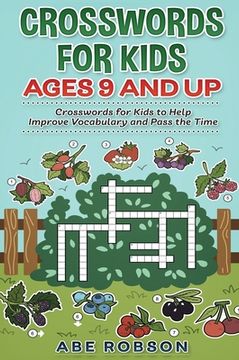 portada Crosswords for Kids Ages 9 and Up: Crosswords for Kids to Help Improve Vocabulary and Pass the Time 