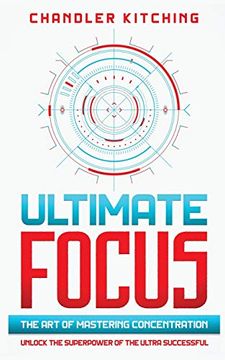 portada Ultimate Focus: The art of Mastering Concentration: Unlock the Superpower of the Ultra Successful 