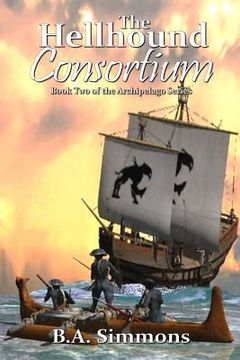 portada The Hellhound Consortium: Book Two of the Archipelago Series (en Inglés)