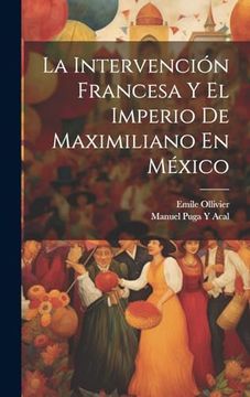 portada La Intervención Francesa y el Imperio de Maximiliano en México (in Spanish)