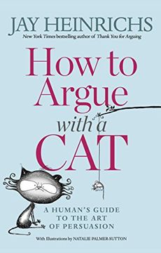 portada How to Argue With a Cat: A Human's Guide to the art of Persuasion (in English)