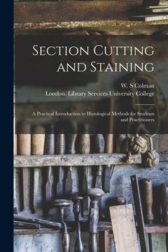 portada Section Cutting and Staining: a Practical Introduction to Histological Methods for Students and Practitioners (en Inglés)