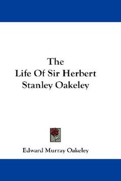 portada the life of sir herbert stanley oakeley (en Inglés)