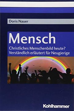 portada Mensch: Christliches Menschenbild Heute? Verstandlich Erlautert Fur Neugierige (in German)