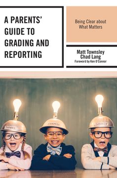portada A Parents' Guide to Grading and Reporting: Being Clear about What Matters (en Inglés)