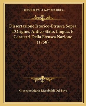 portada Dissertazione Istorico-Etrusca Sopra L'Origine, Antico Stato, Lingua, E Caraterri Della Etrusca Nazione (1758) (en Italiano)