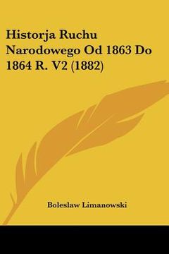 portada Historja Ruchu Narodowego Od 1863 Do 1864 R. V2 (1882)