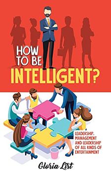 portada How to be Intelligent? Leadership, Management and Leadership of all Kinds of Entertainment (in English)