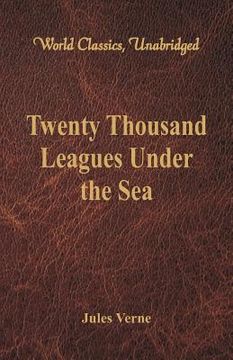 portada Twenty Thousand Leagues Under the Sea (World Classics, Unabridged) (in English)