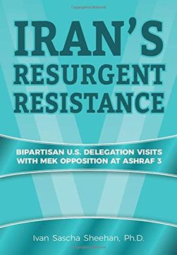 portada Iran's Resurgent Resistance: Bipartisan U. S. Delegation Visits With mek Opposition at Ashraf 3 