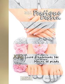 portada Pratique Dessin - XXL Livre d'exercices 16: Mains et pieds (en Francés)