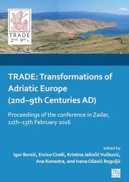 portada Trade: Transformations of Adriatic Europe (2nd-9th Centuries Ad): Proceedings of the Conference in Zadar, 11th-13th February (en Inglés)