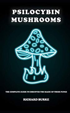 portada Psilocybin Mushrooms: The Complete Guide to Discover the Magic of These Fungi (in English)