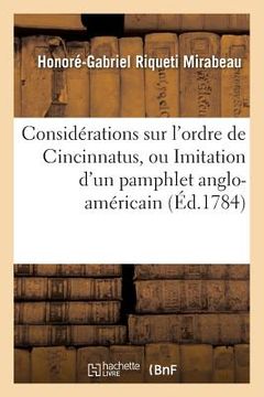 portada Considérations Sur l'Ordre de Cincinnatus, Ou Imitation d'Un Pamphlet Anglo-Américain (en Francés)
