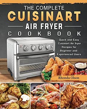 portada The Complete Cuisinart air Fryer Cookbook: Quick and Easy Cuisinart air Fryer Recipes for Beginner and Experienced Users (en Inglés)