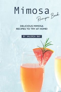 portada Mimosa Recipe Book: Delicious Mimosa Recipes to Try at Home!