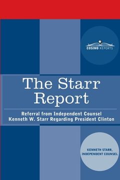 portada The Starr Report: Referral from Independent Counsel Kenneth W. Starr Regarding President Clinton (en Inglés)
