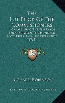 portada the lot book of the commissioners: for draining the fen lands lying between the hundred foot river and the river ouse (1768)