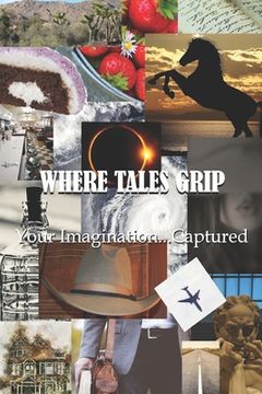 portada Where Tales Grip: Your Imagination...Captured (en Inglés)