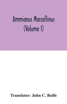 portada Ammianus Marcellinus (Volume I) (en Inglés)