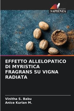portada Effetto Allelopatico Di Myristica Fragrans Su Vigna Radiata (in Italian)