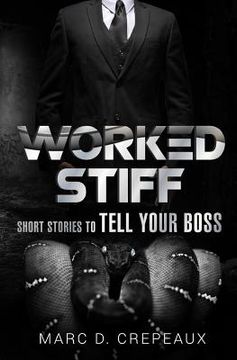 portada Worked Stiff: Short Stories to Tell Your Boss (en Inglés)