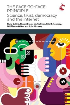 portada The Face-to-Face Principle: Science, Trust, Democracy and the Internet (in English)