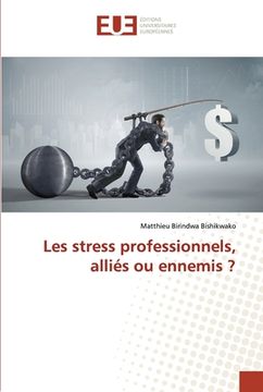 portada Les stress professionnels, alliés ou ennemis ? (en Francés)