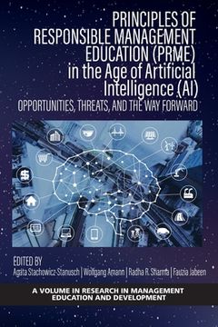 portada Principles of Responsible Management Education (PRME) in the Age of Artificial Intelligence (AI) - Opportunities, Threats, and the Way Forward (en Inglés)