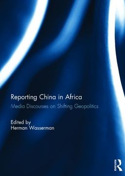 portada Reporting China in Africa: Media Discourses on Shifting Geopolitics (en Inglés)