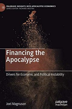 portada Financing the Apocalypse: Drivers for Economic and Political Instability (Palgrave Insights Into Apocalypse Economics) (en Inglés)