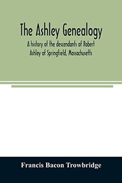 portada The Ashley Genealogy. A History of the Descendants of Robert Ashley of Springfield; Massachusetts 