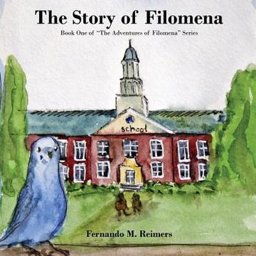 portada The Story of Filomena: Book One of "The Adventures of Filomena" Series (en Inglés)