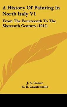 portada a history of painting in north italy v1: from the fourteenth to the sixteenth century (1912) (en Inglés)