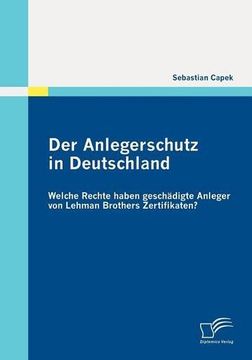 portada Der Anlegerschutz in Deutschland: Welche Rechte haben geschädigte Anleger von Lehman Brothers Zertifikaten? (German Edition)